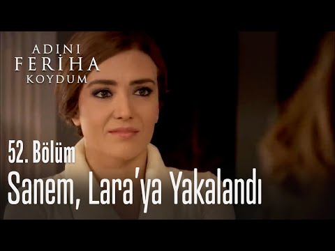 Sanem, Lara'ya yakalandı - Adını Feriha Koydum 52. Bölüm