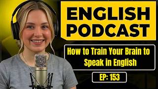 How to Train Your Brain to Speak in English | English Listening Practice | Learn to Think in English