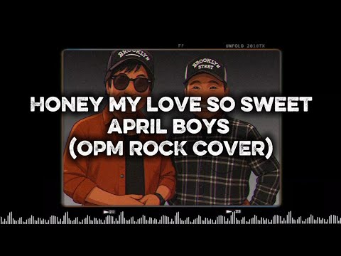 Honey My Love So Sweet - April Boys (NeoRiff OPM Rock Cover)