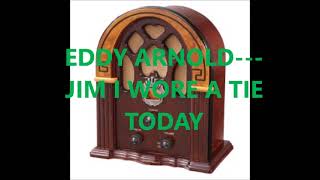 EDDY ARNOLD   JIM, I WORE A TIE TODAY        1961