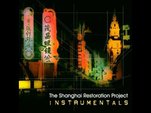 The Shanghai Restoration Project - "Nanking Road (Instrumental)"