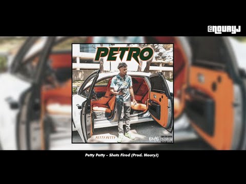 Petty Petty - Shots Fired (Prod. NouryJ) [2021]