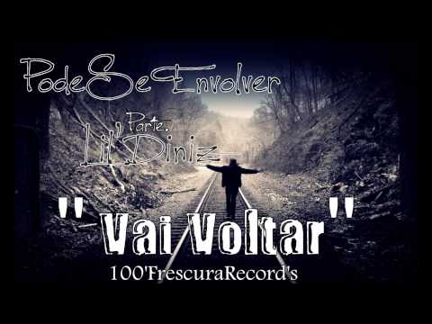 PodeSeEnvolve - Vai Voltar (Parte. Lil Diniz) (100'FrescuraRecord's)