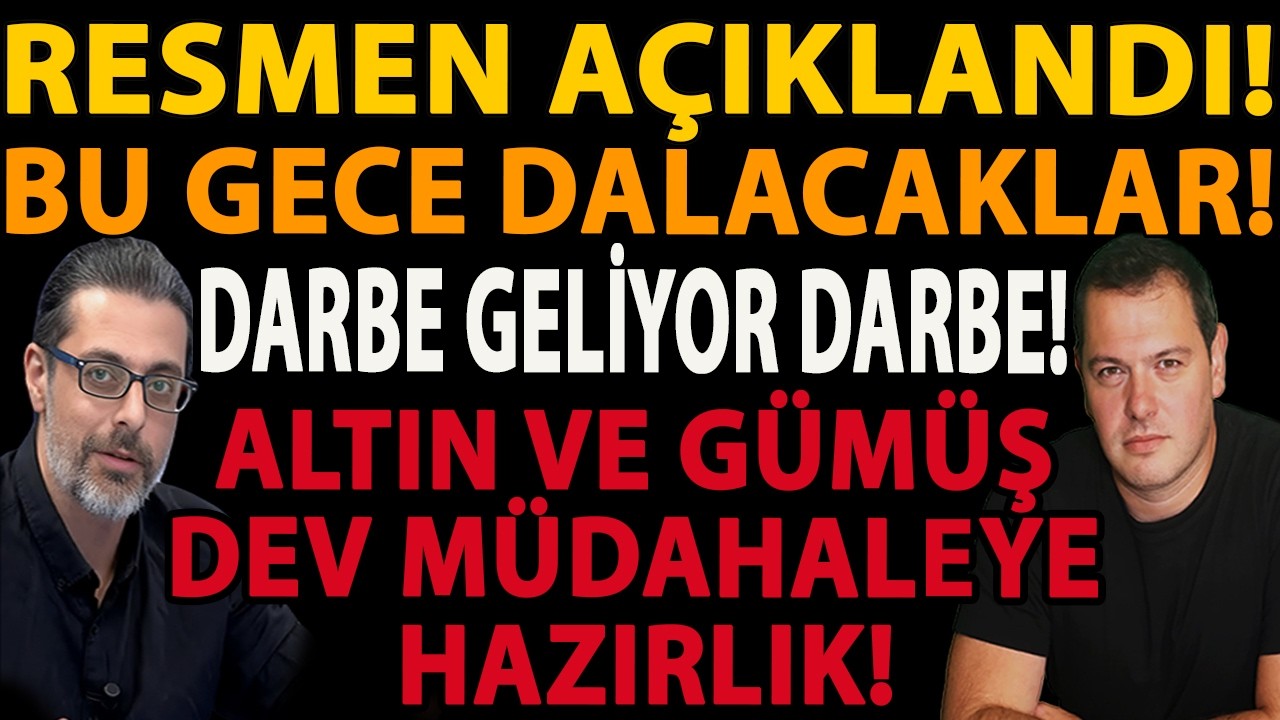 RESMEN AÇIKLANDI! BU GECE DALACAKLAR! DARBE GELİYOR DARBE! ALTIN VE GÜMÜŞ DEV MÜDAHALEYE HAZIRLIK!