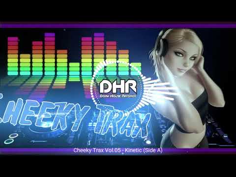 Cheeky Trax Vol 05 - Kinetic (Side A) - DHR