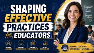 Shaping Effective Practices for Educators (15 Minutes)