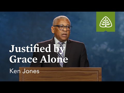 Ken Jones: Justified by Grace Alone