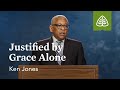 Ken Jones: Justified by Grace Alone