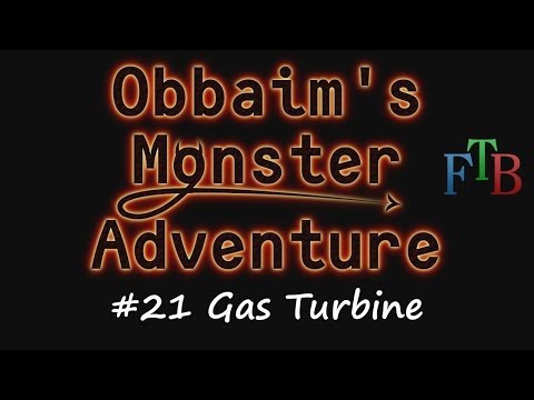 FTB Monster #21 - Gas Turbine