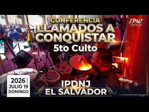 Conferencia Llamados a Conquitar 5to Culto, 2026 Julio 19 Domingo