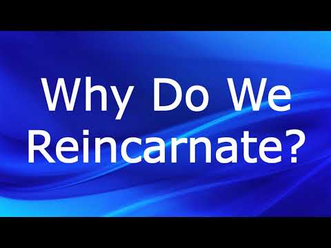 Why Do We Reincarnate? (Reincarnation)  - Spiritual Questions and Answers