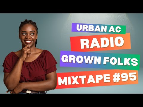 Urban AC Radio Grown Folks Mixtape #95