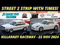 STREET 2 STRIP IS BACK Times Included Killarney Raceway