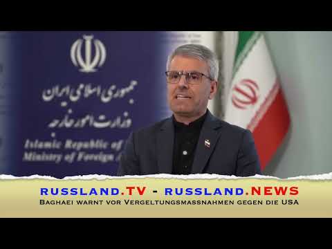Baghaei warnt vor Vergeltungsmaßnahmen gegen die USA