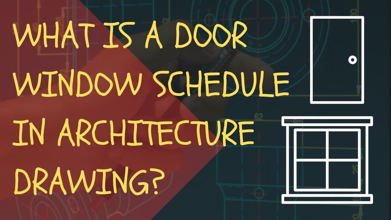 WHAT IS A DOOR WINDOW SCHEDULE IN ARCHITECTURE DRAWING ?? COMPLETLY EXPLAINED
