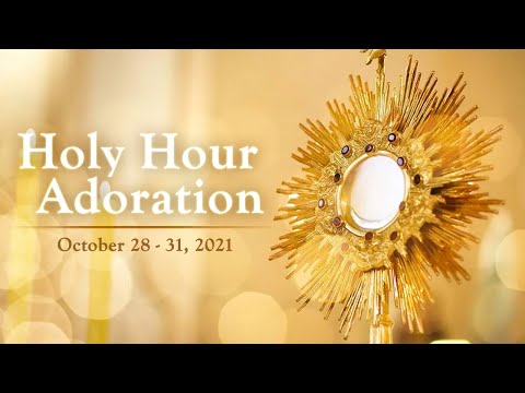 Holy Hour Adoration | October 30, 2021