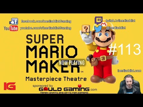 Super Mario Maker Masterpiece Theatre 113!