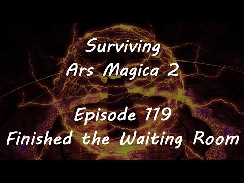 Surviving Ars Magica - Episode 119 - Finished the Waiting room