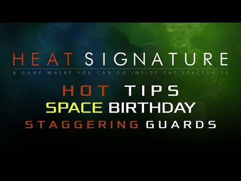 Heat Signature Hot Tips Space Birthday 16 - Staggering Guards - Ranneko's Tuesday Tips