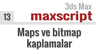 Maxscript Dersleri 13  Maps ve Bitmap kaplamalar