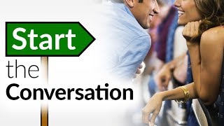 Start A Conversation With ANYONE (Including That Cute Girl Next To You) | How To Break The Ice