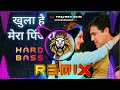 Khula Hai Mera Pinjra Dj Remix Hard Bass | Vibration Punch Mix | Dj Parveen Saini Mahendergarh