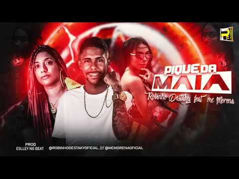 ●ROBINHO DESTAKY E MC MORENA - PIQUE DA MAIA - MÚSICA NOVA