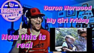 DARON NORWOOD &quot;MY GIRL FRIDAY&quot; - REACTION VIDEO - SINGER REACTS