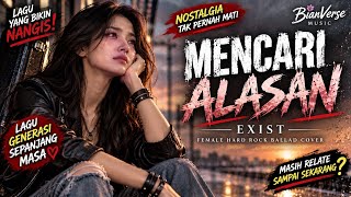 Download lagu MENCARI ALASAN – EXIST | Goosebumps-Inducing Rock Version | Female Hard Rock Ballad Cover mp3