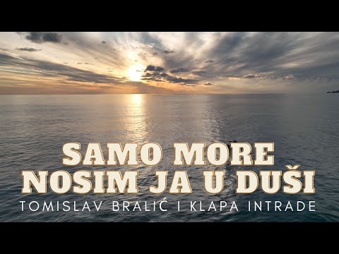Samo more nosim ja u duši - Tomislav Bralić i klapa Intrade (lyrics video)