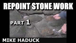 How I re-point a old stone wall (Part 1 of 4) Mike Haduck