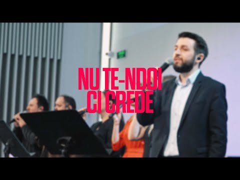 Nu te-ndoi ci crede - Betel Worship Cluj