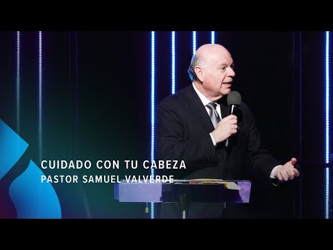 Be careful with your head - Pastor Samuel Valverde