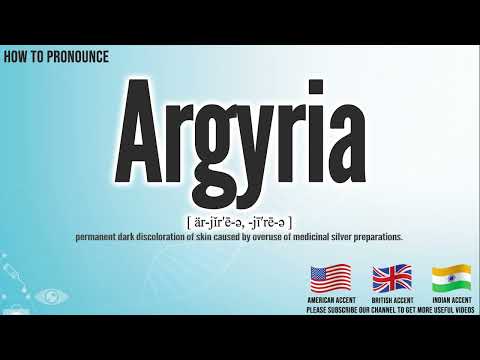 Argyria Pronunciation | How to Pronounce (say) Argyria CORRECTLY | Medical Meaning