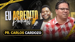 PR. CARLOS CARDOZO | EU ACREDITO PODCAST AO VIVO