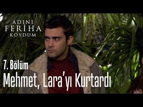 Mehmet, Lara'yı kurtarıyor - Adını Feriha Koydum 7. Bölüm