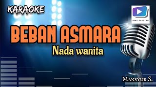 Download lagu Karaoke lagu BEBAN ASMARA nada wanita-versi organ tunggal_terbaru. mp3