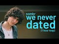 Sombr We Never Dated 1 Hour Loop