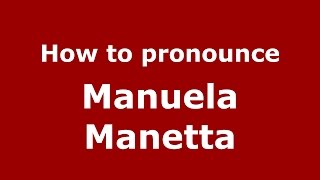 How to pronounce Manuela Manetta