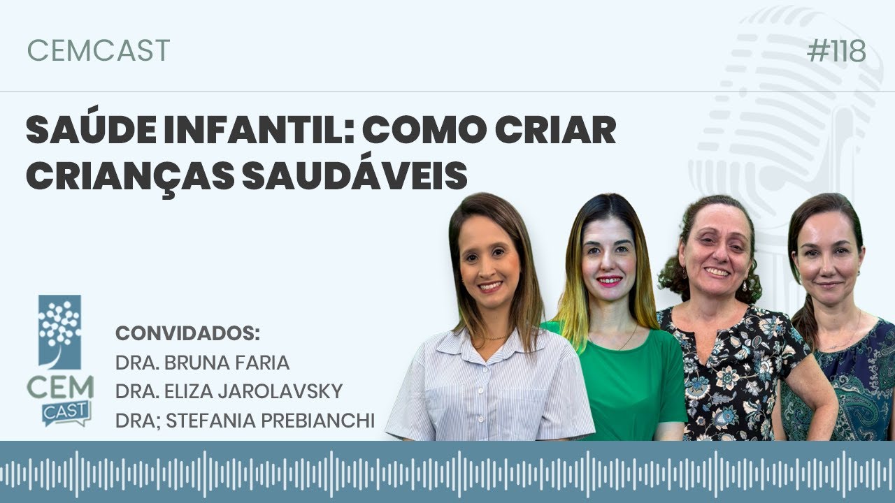 Como criar crianças saudáveis - CEMCAST - Episódio 118