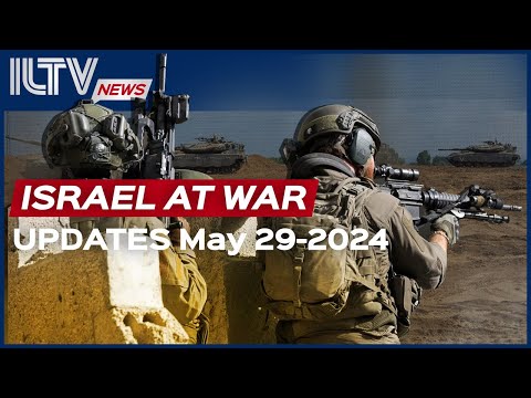 Israel Daily News – War Day 236 May 29, 2024