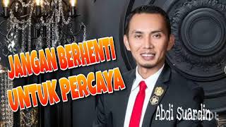 Download lagu JANGAN BERHENTI UNTUK PERCAYA (NetP) - Abdi Suardin mp3