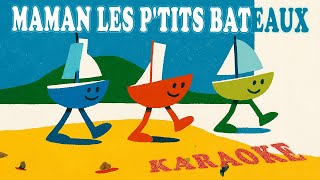 Maman les p'tits bateaux - KARAOKÉ (Paroles & Musique) - Comptines & Berceuses
