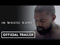 In Whose Name Official Full Trailer 2025 Documentary