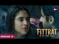 I Hope Your enjoying that show | Fitrat Full Ep 13 | Krystle D'Souza | Watch Now