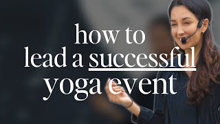 Learn How to Launch a YOGA EVENT SERIES that's Purposeful & Profitable