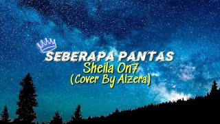 Download lagu Sheila On7 - Seberapa Pantas | Cover By Alzera (Lyrics) mp3