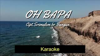 Download lagu OH BAPA - Karaoke Lagu karo cpt.Srimalem br Bangun mp3