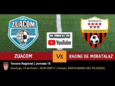 🔴 ZUACOM VS RACING DE MORATALAZ (DIRECTO - LIVE) - 14/01/2018 a las 09.00