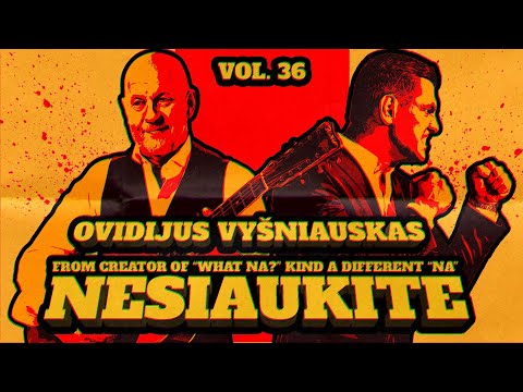 Nesiaukite vol. 36. - Ovidijus Vyšniauskas